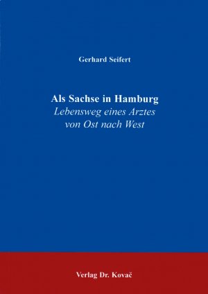 ISBN 9783830001980: Als Sachse in Hamburg – Lebensweg eines Arztes von Ost nach West