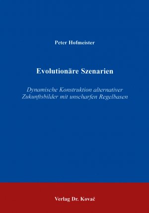 ISBN 9783830002178: Evolutionäre Szenarien - Dynamische Konstruktion alternativer Zukunftsbilder mit unscharfen Regelbasen