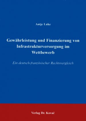 ISBN 9783830002246: Gewährleistung und Finanzierung von Infrastrukturversorgung im Wettbewerb - Ein deutsch-französischer Rechtsvergleich