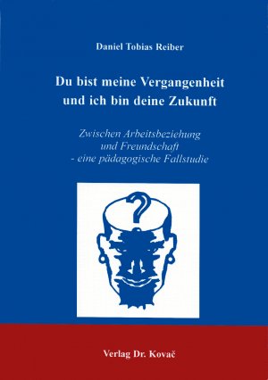 ISBN 9783830002994: Du bist meine Vergangenheit und ich bin deine Zukunft - Zwischen Arbeitsbeziehung und Freundschaft - eine pädagogische Fallstudie