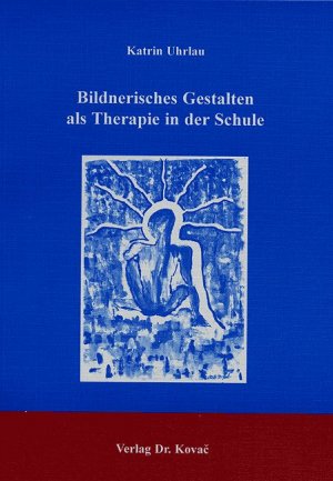 ISBN 9783830006886: Bildnerisches Gestalten als Therapie in der Schule