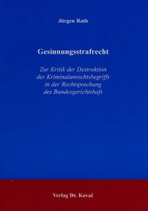 ISBN 9783830008439: Gesinnungsstrafrecht - Zur Kritik der Destruktion des Kriminalunrechtsbegriffs in der Rechtsprechung des Bundesgerichtshofs