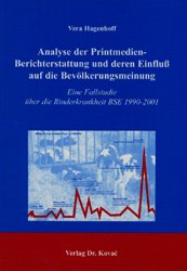 ISBN 9783830010692: Analyse der Printmedien-Berichterstattung und deren Einfluß auf die Bevölkerungsmeinung - Eine Fallstudie über die Rinderkrankheit BSE 1990-2001