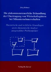 ISBN 9783830010913: Die einkommensteuerliche Behandlung der Übertragung von Wirtschaftsgütern bei Mitunternehmerschaften - Theoretische und rechtliche Grundlagen sowie ökonomische Analyse ausgewählter Problemfelder