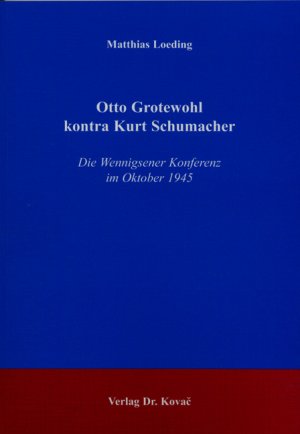 ISBN 9783830013914: Otto Grotewohl kontra Kurt Schumacher – Die Wennigsener Konferenz im Oktober 1945