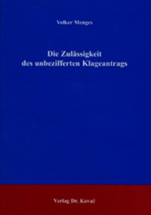 ISBN 9783830014119: Die Zulässigkeit des unbezifferten Klageantrags