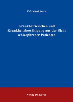 ISBN 9783830018353: Krankheitserleben und Krankheitsbewältigung aus der Sicht schizophrener Patienten