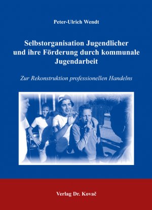 ISBN 9783830020646: Selbstorganisation Jugendlicher und ihre Förderung durch kommunale Jugendarbeit - Zur Rekonstruktion professionellen Handelns