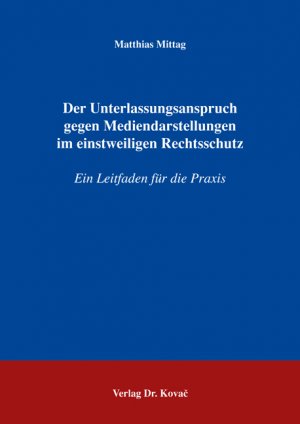 ISBN 9783830025238: Der Unterlassungsanspruch gegen Mediendarstellungen im einstweiligen Rechtsschutz – Ein Leitfaden für die Praxis