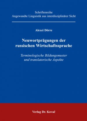 ISBN 9783830025245: Neuwortprägungen der russischen Wirtschaftssprache – Terminologische Bildungsmuster und translatorische Aspekte