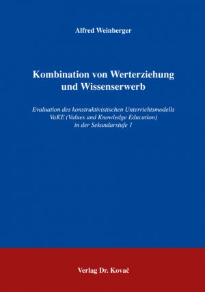 ISBN 9783830025870: Kombination von Werterziehung und Wissenserwerb – Evaluation des konstruktivistischen Unterrichtsmodells VaKE (Values and Knowledge Education) in der Sekundarstufe 1