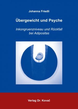 ISBN 9783830025887: Übergewicht und Psyche – Inkongruenzniveau und Rückfall bei Adipositas. Konsistenz statt Diät oder was erfolgreiche Abnehmer unterscheidet