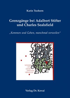 ISBN 9783830029205: Grenzgänge bei Adalbert Stifter und Charles Sealsfield - Kommen und Gehen, manchmal verweilen