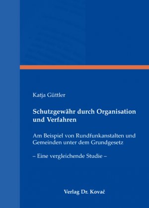 ISBN 9783830029595: Schutzgewähr durch Organisation und Verfahren - Am Beispiel von Rundfunkanstalten und Gemeinden unter dem Grundgesetz - Eine vergleichende Studie