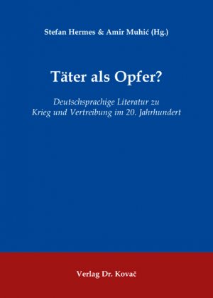 ISBN 9783830030102: Täter als Opfer? - Deutschsprachige Literatur zu Krieg und Vertreibung im 20. Jahrhundert