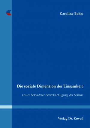 ISBN 9783830034759: Die soziale Dimension der Einsamkeit - Unter besonderer Berücksichtigung der Scham