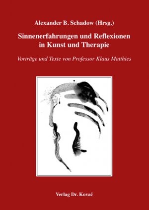 ISBN 9783830038641: Sinnenerfahrungen und Reflexionen in Kunst und Therapie - Vorträge und Texte