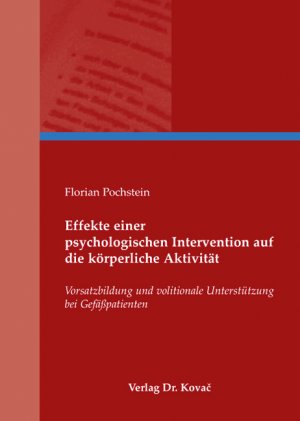 ISBN 9783830038825: Effekte einer psychologischen Intervention auf die körperliche Aktivität - Vorsatzbildung und volitionale Unterstützung bei Gefäßpatienten