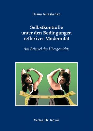 ISBN 9783830041443: Selbstkontrolle unter den Bedingungen reflexiver Modernität – Am Beispiel des Übergewichts