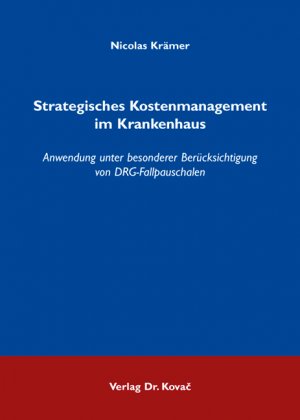 ISBN 9783830041887: Strategisches Kostenmanagement im Krankenhaus – Anwendung unter besonderer Berücksichtigung von DRG-Fallpauschalen