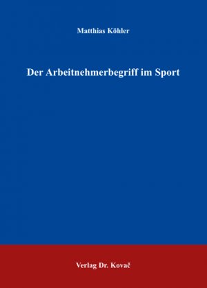 ISBN 9783830041894: Der Arbeitnehmerbegriff im Sport