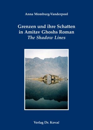 ISBN 9783830041962: Grenzen und ihre Schatten in Amitav Ghoshs Roman The Shadow Lines