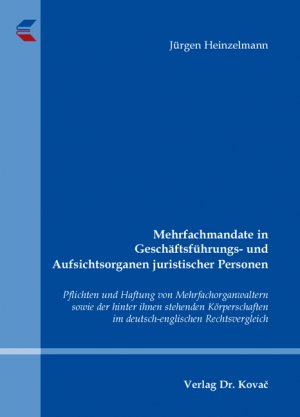 ISBN 9783830045403: Mehrfachmandate in Geschäftsführungs- und Aufsichtsorganen juristischer Personen - Pflichten und Haftung von Mehrfachorganwaltern sowie der hinter ihnen stehenden Körperschaften im deutsch-englischen Rechtsvergleich