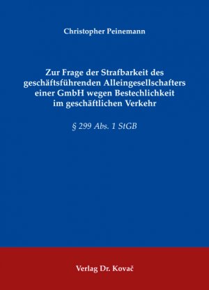 ISBN 9783830046325: Zur Frage der Strafbarkeit des geschäftsführenden Alleingesellschafters einer GmbH wegen Bestechlichkeit im geschäftlichen Verkehr - § 299 Abs. 1 StGB