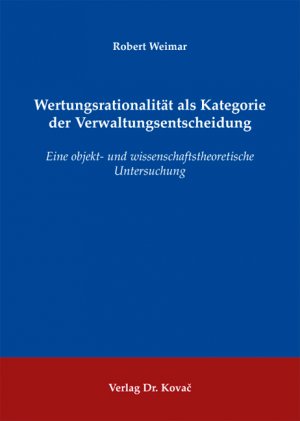 ISBN 9783830049654: Wertungsrationalität als Kategorie der Verwaltungsentscheidung – Eine objekt- und wissenschaftstheoretische Untersuchung