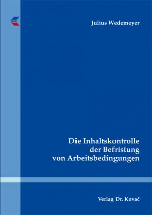 ISBN 9783830054078: Die Inhaltskontrolle der Befristung von Arbeitsbedingungen