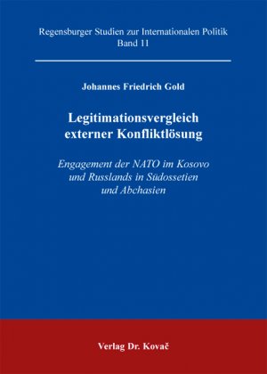 ISBN 9783830054405: Legitimationsvergleich externer Konfliktlösung - Engagement der Nato im Kosovo und Russlands in Südossetien und Abchasien