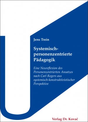 ISBN 9783830054504: Systemisch-personenzentrierte Pädagogik - Eine Neureflexion des Personenzentrierten Ansatzes nach Carl Rogers aus systemisch-konstruktivistischer Perspektive