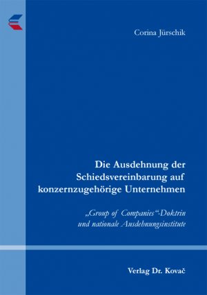 ISBN 9783830057154: Die Ausdehnung der Schiedsvereinbarung auf konzernzugehörige Unternehmen - "Group of Companies"-Doktrin und nationale Ausdehnungsinstitute