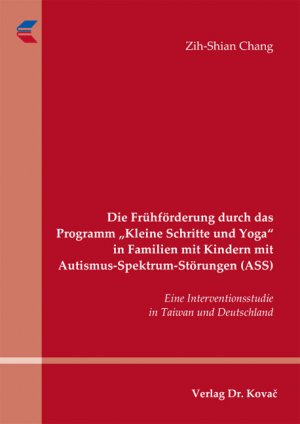 ISBN 9783830057383: Die Frühförderung durch das Programm "Kleine Schritte und Yoga" in Familien mit Kindern mit Autismus-Spektrum-Störungen (ASS) - Eine Interventionsstudie in Taiwan und Deutschland