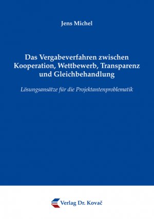 ISBN 9783830058908: Das Vergabeverfahren zwischen Kooperation, Wettbewerb, Transparenz und Gleichbehandlung - Lösungsansätze für die Projektantenproblematik