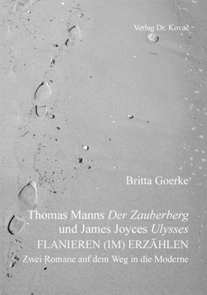 ISBN 9783830060574: Thomas Manns Der Zauberberg und James Joyces Ulysses - FLANIEREN (IM) ERZÄHLEN. Zwei Romane auf dem Weg in die Moderne