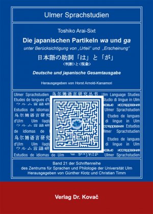 ISBN 9783830062684: Die japanischen Partikeln wa und ga - unter Berücksichtigung von "Urteil" und "Erscheinung". Deutsche und japanische Gesamtausgabe