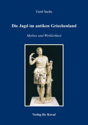 ISBN 9783830063865: Die Jagd im antiken Griechenland - Mythos und Wirklichkeit