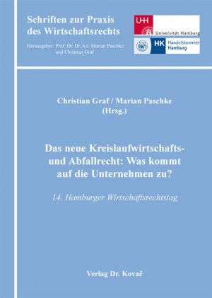 ISBN 9783830065913: Das neue Kreislaufwirtschafts- und Abfallrecht: Was kommt auf die Unternehmen zu? - 14. Hamburger Wirtschaftsrechtstag