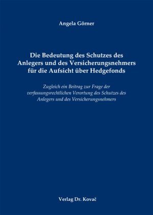 ISBN 9783830067450: Die Bedeutung des Schutzes des Anlegers und des Versicherungsnehmers für die Aufsicht über Hedgefonds - Zugleich ein Beitrag zur Frage der verfassungsrechtlichen Verortung des Schutzes des Anlegers und des Versicherungsnehmers