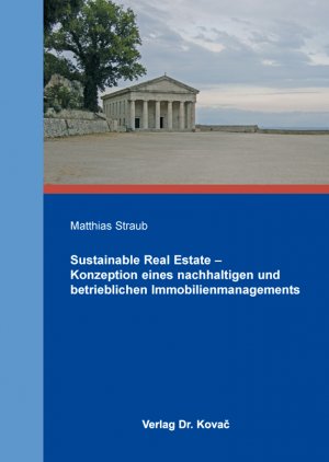 ISBN 9783830075332: Sustainable Real Estate - Konzeption eines nachhaltigen und betrieblichen Immobilienmanagements