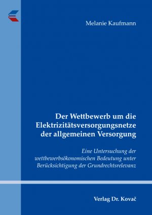 ISBN 9783830076650: Der Wettbewerb um die Elektrizitätsversorgungsnetze der allgemeinen Versorgung - Eine Untersuchung der wettbewerbsökonomischen Bedeutung unter Berücksichtigung der Grundrechtsrelevanz