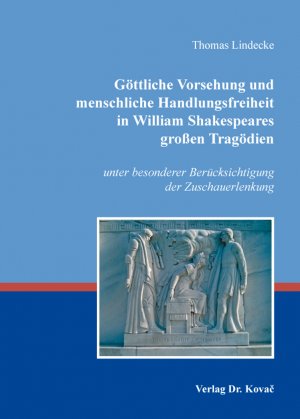 ISBN 9783830080589: Göttliche Vorsehung und menschliche Handlungsfreiheit in William Shakespeares großen Tragödien - unter besonderer Berücksichtigung der Zuschauerlenkung