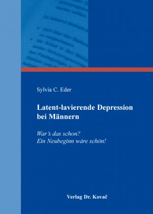 ISBN 9783830080749: Latent-lavierende Depression bei Männern - War's das schon? Ein Neubeginn wäre schön!