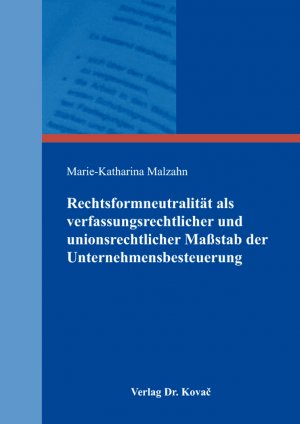 ISBN 9783830082125: Rechtsformneutralität als verfassungsrechtlicher und unionsrechtlicher Maßstab der Unternehmensbesteuerung