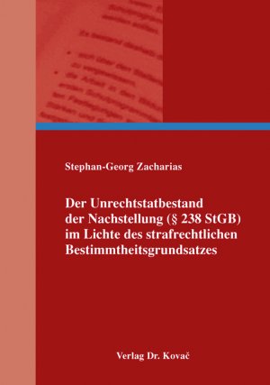 neues Buch – Stephan-Georg Zacharias – Der Unrechtstatbestand der Nachstellung (§ 238 StGB) im Lichte des strafrechtlichen Bestimmtheitsgrundsatzes