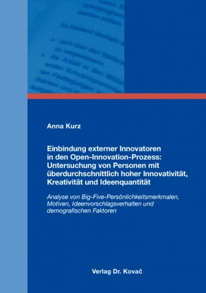 ISBN 9783830087106: Einbindung externer Innovatoren in den Open-Innovation-Prozess: Untersuchung von Personen mit überdurchschnittlich hoher Innovativität, Kreativität und Ideenquantität - Analyse von Big-Five-Persönlichkeitsmerkmalen, Motiven, Ideenvorschlagsverhalten und d