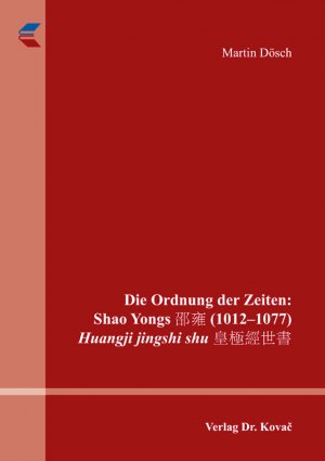 ISBN 9783830096658: Die Ordnung der Zeiten: Shao Yongs 邵雍 (1012–1077) Huangji jingshi shu 皇極經世書