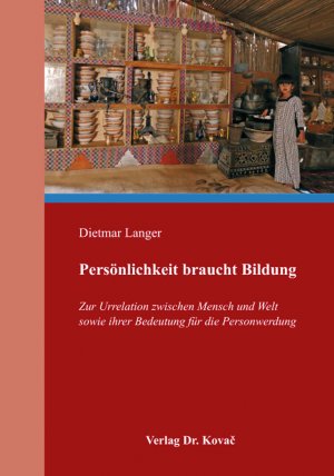 ISBN 9783830098553: Persönlichkeit braucht Bildung - Zur Urrelation zwischen Mensch und Welt sowie ihrer Bedeutung für die Personwerdung