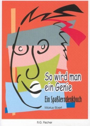 ISBN 9783830103301: So wird man ein Genie. Ein Spaßlerndenkbuch. Ebert, Marius